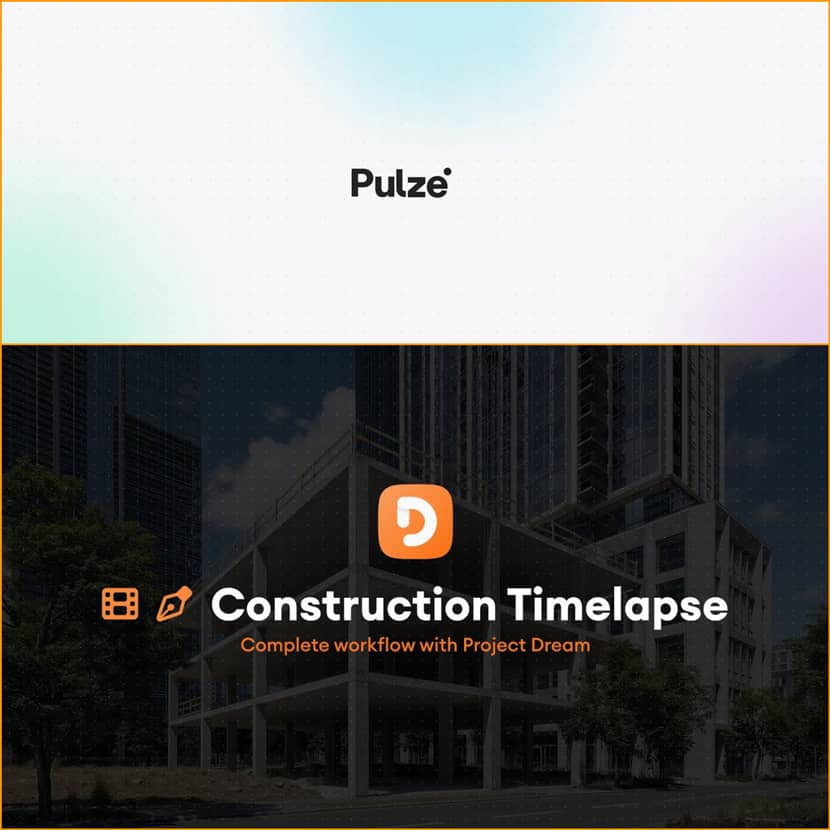 Pulze - Project Dream Workflow - Construction Timelapse Pulze - Project Dream Workflow - Construction Timelapse
